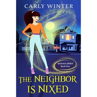 The Neighbor is Nixed (A Humorous Paranormal Cozy Mystery)