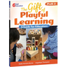 The Gift of Playful Learning: A Guide for Educators