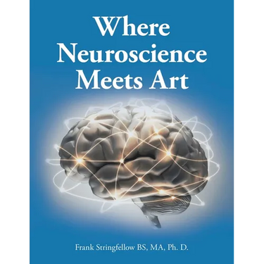 Where Neuroscience Meets Art: Pattern Recognition and Mirror Neurons, Implications for Mapping the Human Brain from Collected Works of Frank Stringf
