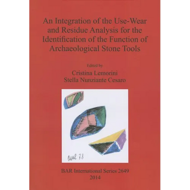 An Integration of the Use-Wear and Residue Analysis for the Identification of the Function of Archaeological Stone Tools