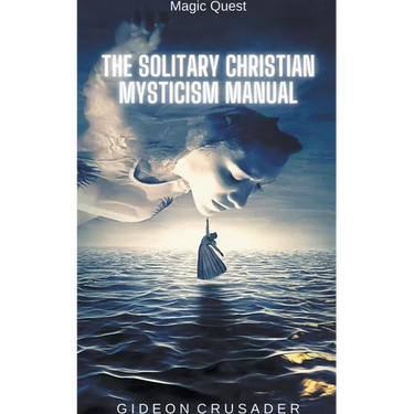 The Solitary Christian Mysticism Manual