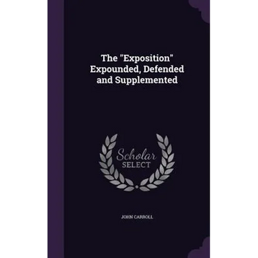 The "Exposition" Expounded, Defended and Supplemented