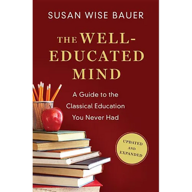 The Well-Educated Mind: A Guide to the Classical Education You Never Had