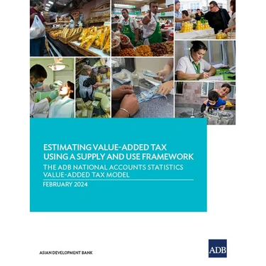 Estimating Value-Added Tax Using a Supply and Use Framework: The Adb National Accounts Statistics Value-Added Tax Model