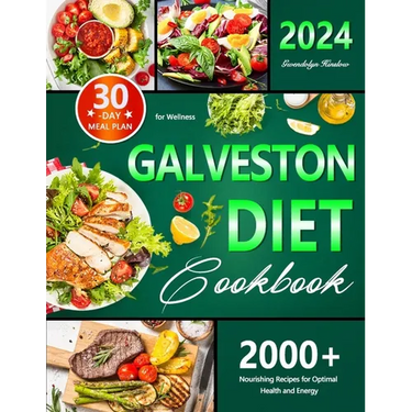 Galveston Diet Cookbook: 30-Day Meal Plan for Wellness, 2000+ Nourishing Recipes for Optimal Health and Energy