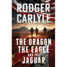 The Dragon, The Eagle And The Jaguar: A Team Walker Book 3
