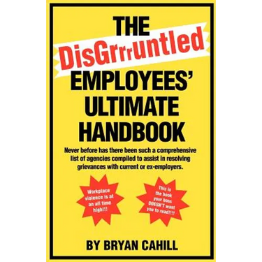 The Disgruntled Employees' Ultimate Handbook