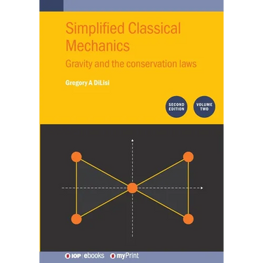 Simplified Classical Mechanics, Volume 2 (Second Edition): Gravity and the conservation laws