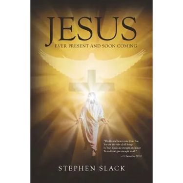 Jesus, Ever Present and Soon Coming
