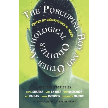 The Porcupine Boy and Other Anthological Oddities