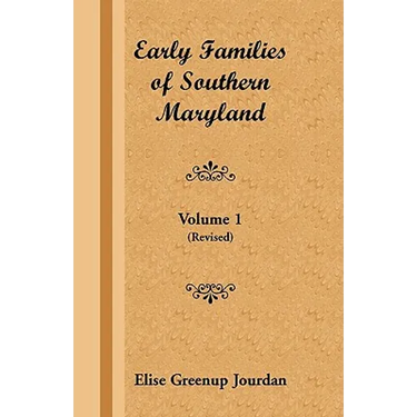 Early Families of Southern Maryland: Volume 1 (Revised)