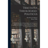 Tractatus Theologico-politicus: A Critical Inquiry Into the History, Purpose, and Authenticity of the Hebrew Scriptures: With the Right to Free Though