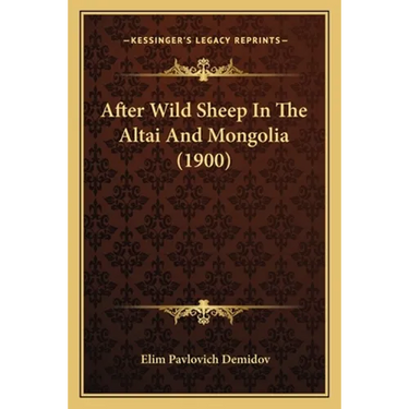 After Wild Sheep In The Altai And Mongolia (1900)