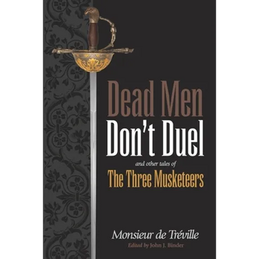 Dead Men Don't Duel: and Other Tales of the Three Musketeers