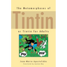 The Metamorphoses of Tintin: Or Tintin for Adults