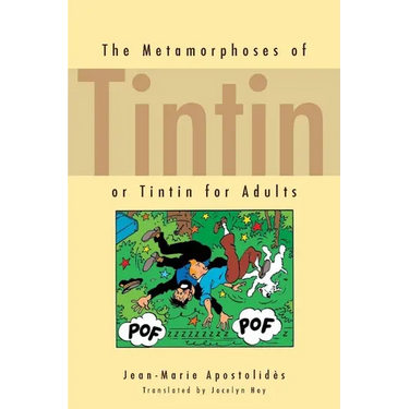 The Metamorphoses of Tintin: Or Tintin for Adults