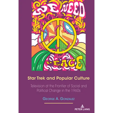 Star Trek and Popular Culture: Television at the Frontier of Social and Political Change in the 1960s