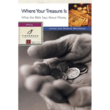 Where Your Treasure Is: What the Bible Says about Money