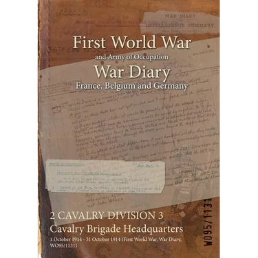2 CAVALRY DIVISION 3 Cavalry Brigade Headquarters: 1 October 1914 - 31 October 1914 (First World War, War Diary, WO95/1131)