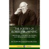 The Poetry of Robert Browning: A Biography of Robert Browning, and an Analysis of his Poems (Hardcover)