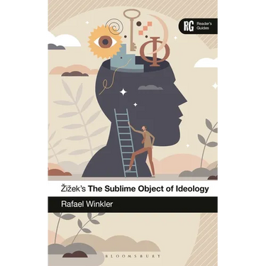 Zizek's the Sublime Object of Ideology: A Reader's Guide