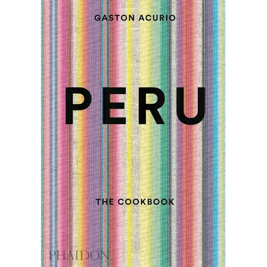 Peru: The Cookbook