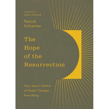 The Hope of the Resurrection: How Jesus's Defeat of Death Changes Everything