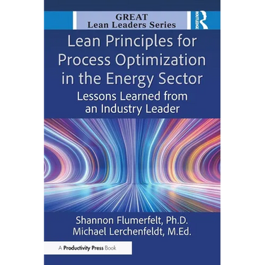 Lean Principles for Process Optimization in the Energy Sector: Lessons Learned from an Industry Leader