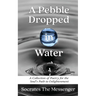 A Pebble Dropped in Water: A Collection of Poetry for the Soul's Path to Enlightenment