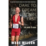Dare to Dream Scary Fast: The Road to Kona