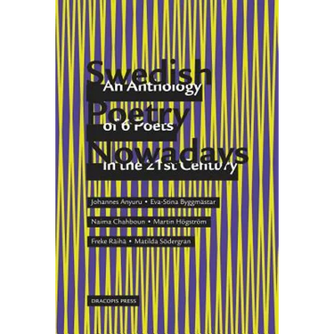 Swedish Poetry Nowadays; An Anthology of 6 Poets in the 21st Century