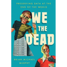 We the Dead: Preserving Data at the End of the World