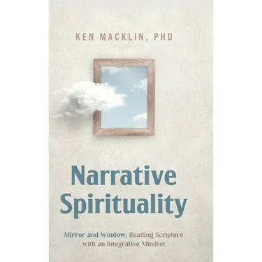Narrative Spirituality: Mirror and Window: Reading Scripture with an Integrative Mindset.