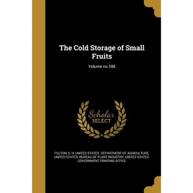 The Cold Storage of Small Fruits; Volume no.108
