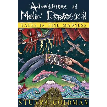 Adventures In Manic Depression: Tales in Fine Madness