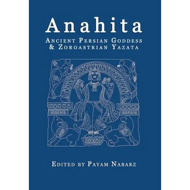Anahita: Ancient Persian Goddess and Zoroastrian Yazata