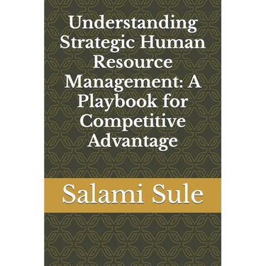 Understanding Strategic Human Resource Management: A Playbook for Competitive Advantage