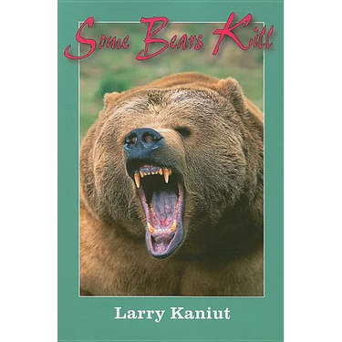 Some Bears Kill: True-Life Tales of Terror