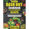 Dash Diet Cookbook For Beginners: 30-Day Weight Loss Meal Plan, 1800 Days of Delicious Low-Sodium Dash Diet Recipes For Beginners To Lower Blood Press