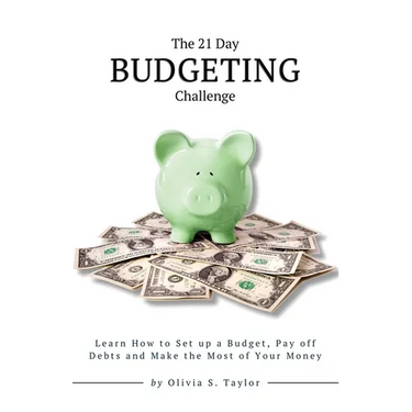 The 21 Day Budgeting Challenge: Learn How to Set up a Budget, Pay of Debts and Make the Most of Your Money