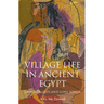 Village Life in Ancient Egypt: Laundry Lists and Love Songs