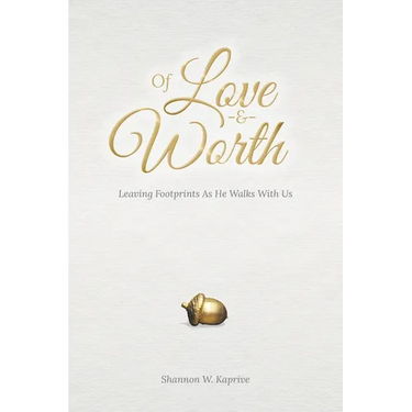 Of Love and Worth: Leaving Footprints As He Walks With Us