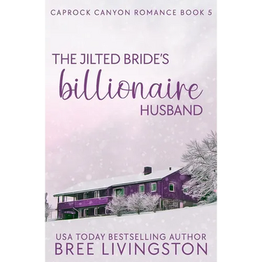 The Jilted Bride's Billionaire Husband: A Caprock Canyon Romance Book Five