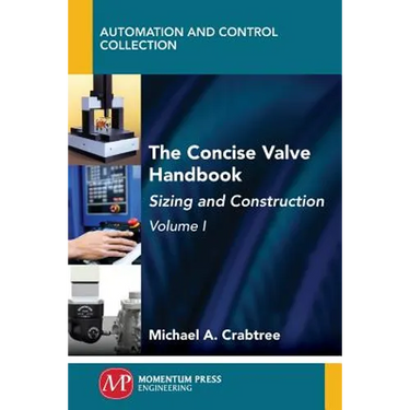 The Concise Valve Handbook, Volume I: Sizing and Construction