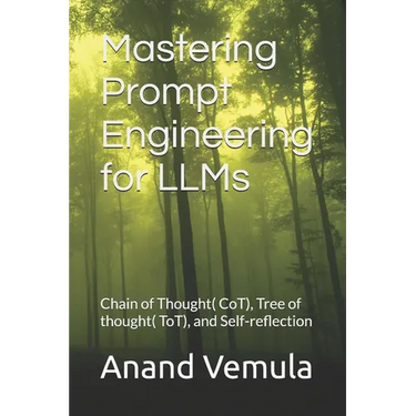 Mastering Prompt Engineering for LLMs: Chain of Thought( CoT), Tree of thought( ToT), and Self-reflection