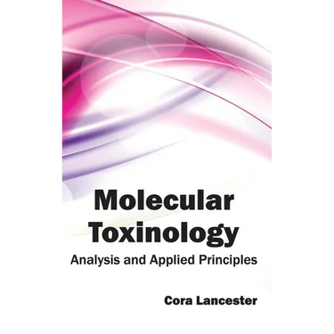 Molecular Toxinology: Analysis and Applied Principles