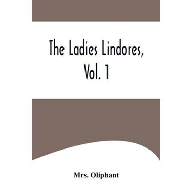 The Ladies Lindores, Vol. 1