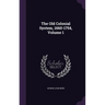 The Old Colonial System, 1660-1754, Volume 1