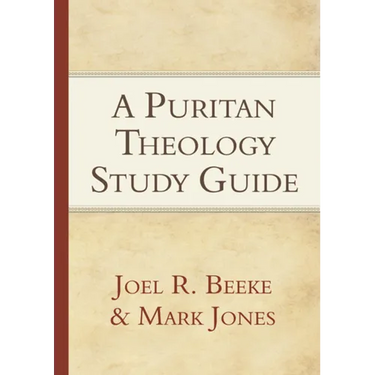 A Puritan Theology: Doctrine for Life
