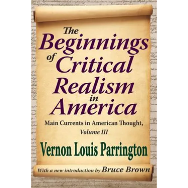 The Beginnings of Critical Realism in America, Volume 3: Main Currents in American Thought